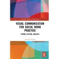 Taylor & Francis Ltd Visual Communication for Social Work Practice