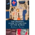 Createspace Independent Publishing Platform The Prepper's Guide to the End of the World