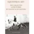 Xenophon Equestrian Art The Collected Later Works by Nuno Oliveira