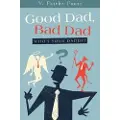Westbow Press Good Dad, Bad Dad