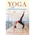 Createspace Independent Publishing Platform Yoga: The Advanced Lessons: 30 Challenging Yoga Poses to Take Your Yoga Practice to a Whole New Level