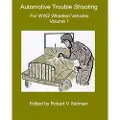 Createspace Independent Publishing Platform Automotive Trouble Shooting for Ww2 Wheeled Vehicles: Volume 1