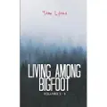 Independently Published Living Among Bigfoot