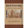 Createspace Independent Publishing Platform Rome the Perverts Delight: Sex, drugs, brothels, alcohol, aphrodisiacs and prostitutes in the Roman Empire