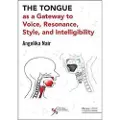 PLURAL PUBLISHING INC The Tongue as a Gateway to Voice, Resonance, Style, and Intelligibility