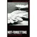 THE UNIVERSITY OF CHICAGO PRESS Not-Forgetting - Deutsche, Rosalyn