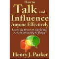 Lulu.com How to Talk and Influence Anyone Effectively: Learn the Power of Words and Art of Connecting to People