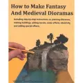 Createspace Independent Publishing Platform How to Make Fantasy and Medieval Dioramas