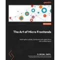 Packt The Art of Micro Frontends