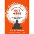 Shambhala Publications How Not to Be a Hot Mess