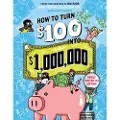 Workman Publishing How to Turn $100 into $1,000,000 (Revised Edition)