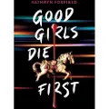 Scholastic Good Girls Die First