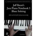 Lulu.com Jazz Piano Notebook 5: Blues Soloing