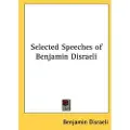 Kessinger Pub Selected Speeches of Benjamin Disraeli