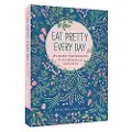 Chronicle Books Eat Pretty Everyday: 365 Daily Inspirations for Nourishing Beauty, Inside and Out