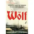 FREE PRESS The Wolf: The Mystery Raider That Terrorized the Seas During World War I