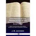 Pantianos Classics A Dictionary of the Proper Names of the Old and New Testament Scriptures