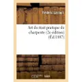 Hachette Livre Art Du Trait Pratique de Charpente, 2e Édition