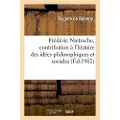 Hachette Livre Frédéric Nietzsche, Contribution À l'Histoire Des Idées Philosophiques Et Sociales