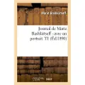 Hachette Livre Journal de Marie Bashkirtseff: Avec Un Portrait. T1 (Éd.1890)