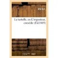Hachette Livre Le Tartuffe, Ou l'Imposteur, Comédie (Éd.1669)