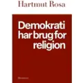 Rosa, Hartmut Demokrati har brug for religion | Hartmut Rosa | Språk: Dansk