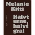 CSBOOKS Halvt urne, halvt gral | Melanie Kitti | Språk: Dansk