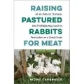 CHELSEA GREEN PUBLISHING CO Raising Pastured Rabbits for Meat