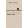 Dickens, Charles The Haunted Man and the Ghost's Bargain