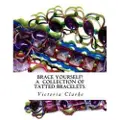 Createspace Independent Publishing Platform Brace Yourself!: A collection of bracelets patterns with unique beads, stones and tatted lace