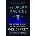 Simon & Schuster The Dream Machine: The Untold History of the Notorious V-22 Osprey