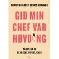 Gyldendal Business Gid min chef var høvding | Christian Groes Dennis Nørmark | Språk: Dansk