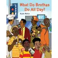 Chronicle Books What Do Brothas Do All Day?
