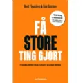 Dansk psykologisk Forlag Få store ting gjort | Bent Flyvbjerg, Dan Gardner | Språk: Dansk