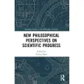 Taylor & Francis Ltd New Philosophical Perspectives on Scientific Progress