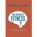 Politikens Forlag Gik Einstein til fitness? | Jeppe Kyhne Knudsen Troels W. Kjær | Språk: Dansk