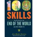 Workman Publishing 100 Skills You'll Need for the End of the World (as We Know It)