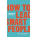 Profile Books How to Lead Smart People