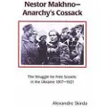 AK PRESS Nestor Makhno: Anarchy's Cossack