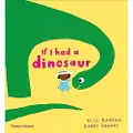 Thames & Hudson If I had a dinosaur