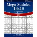 Createspace Independent Publishing Platform Mega Sudoku 16x16 Large Print - Hard - Volume 59 - 276 Logic Puzzles