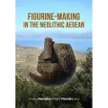SIDESTONE PRESS Figurine-making in the Neolithic Aegean