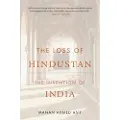 Harvard University Press The Loss of Hindustan