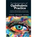WORLD SCIENTIFIC PUBLISHING CO PTE LTD Fundamentals Of Ophthalmic Practice: A Guide For Medical Students, Ophthalmology Trainees, Nurses, Orthoptists And Optometrists