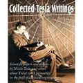 Bottom of the Hill Publishing Collected Tesla Writings; Scientific Papers and Articles by Tesla and Others about Tesla's Work Primarily in the Field of Electrical Engineering