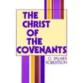 P & R PUBLISHING CO (PRESBYTERIAN & REFORMED) Christ of the Covenants