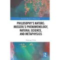 Taylor & Francis Ltd Philosophy's Nature: Husserl's Phenomenology, Natural Science, and Metaphysics