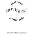 Createspace Independent Publishing Platform Putting Movement Into Your Life: A Beyond Fitness Primer