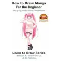 Createspace Independent Publishing Platform How to Draw Manga for the Beginner - Step by step guides in drawing Anime characters