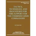 Createspace Independent Publishing Platform Tactics, Techniques, and Procedures for Fire Support for the Combined Arms Commander (FM 3-09.31 / MCRP 3-16C)